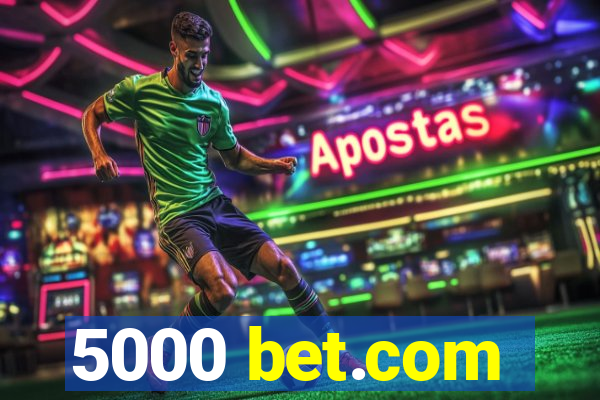 5000 bet.com